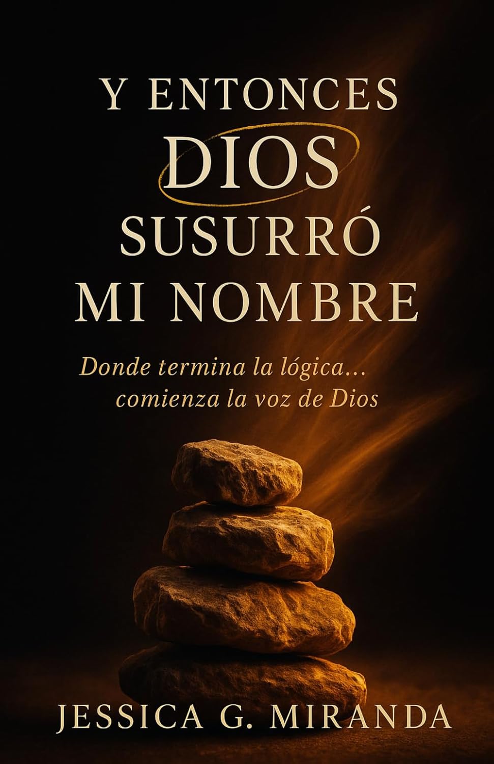 Y entonces Dios susurró mi nombre, de Jessica G. Miranda
