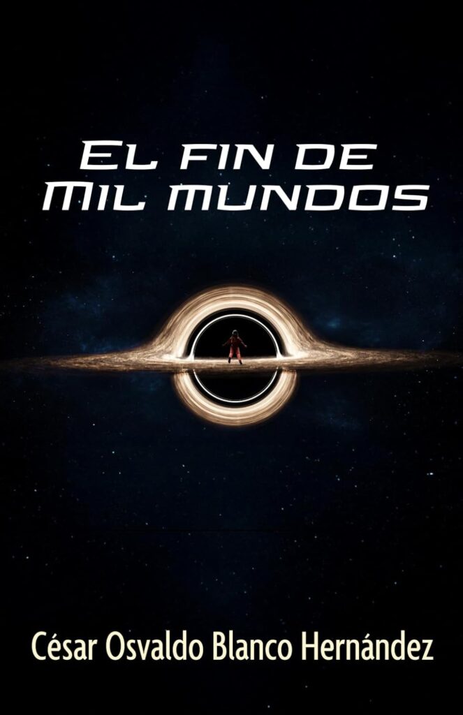 El fin de mil mundos, de César Osvaldo Blanco Hernández