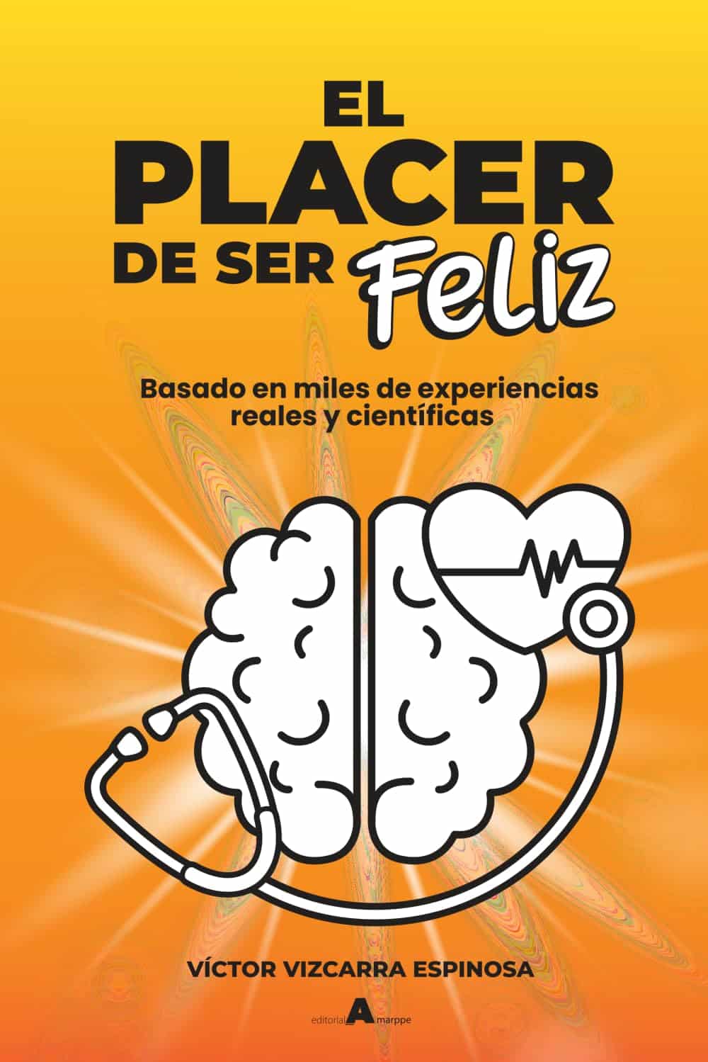El placer de ser feliz, de Víctor Vizcarra Espinosa