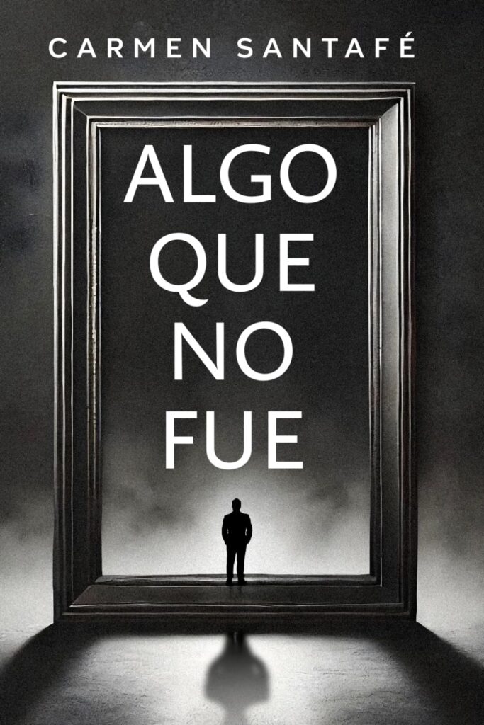 Algo que no fue, de Carmen Santafé