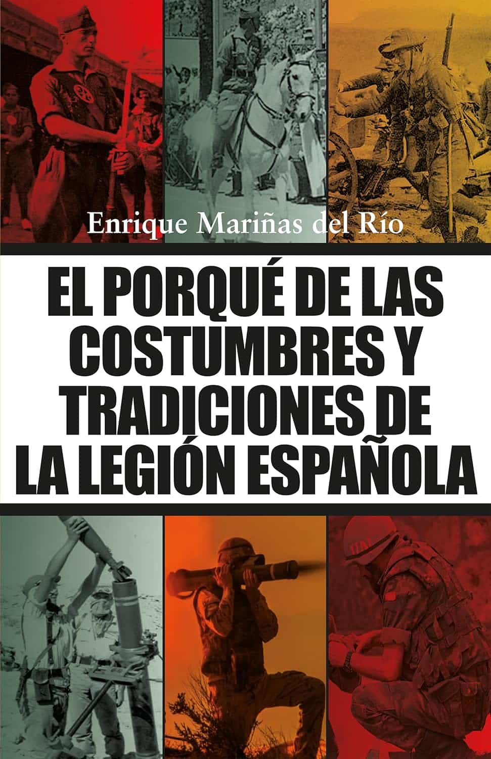 El porqué de las costumbres y tradiciones de la Legión Española, de Enrique Mariñas del Río