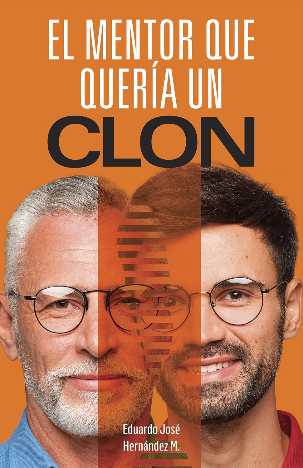 El mentor que quería un clon, de Eduardo José Hernández M.