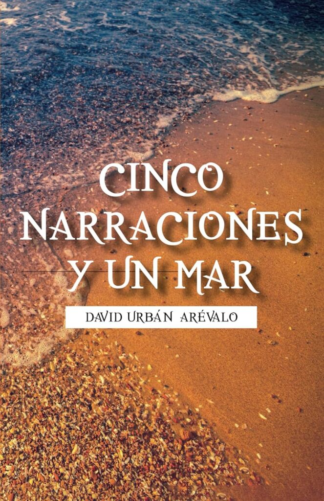 Cinco narraciones y un mar, de David Urbán Arévalo