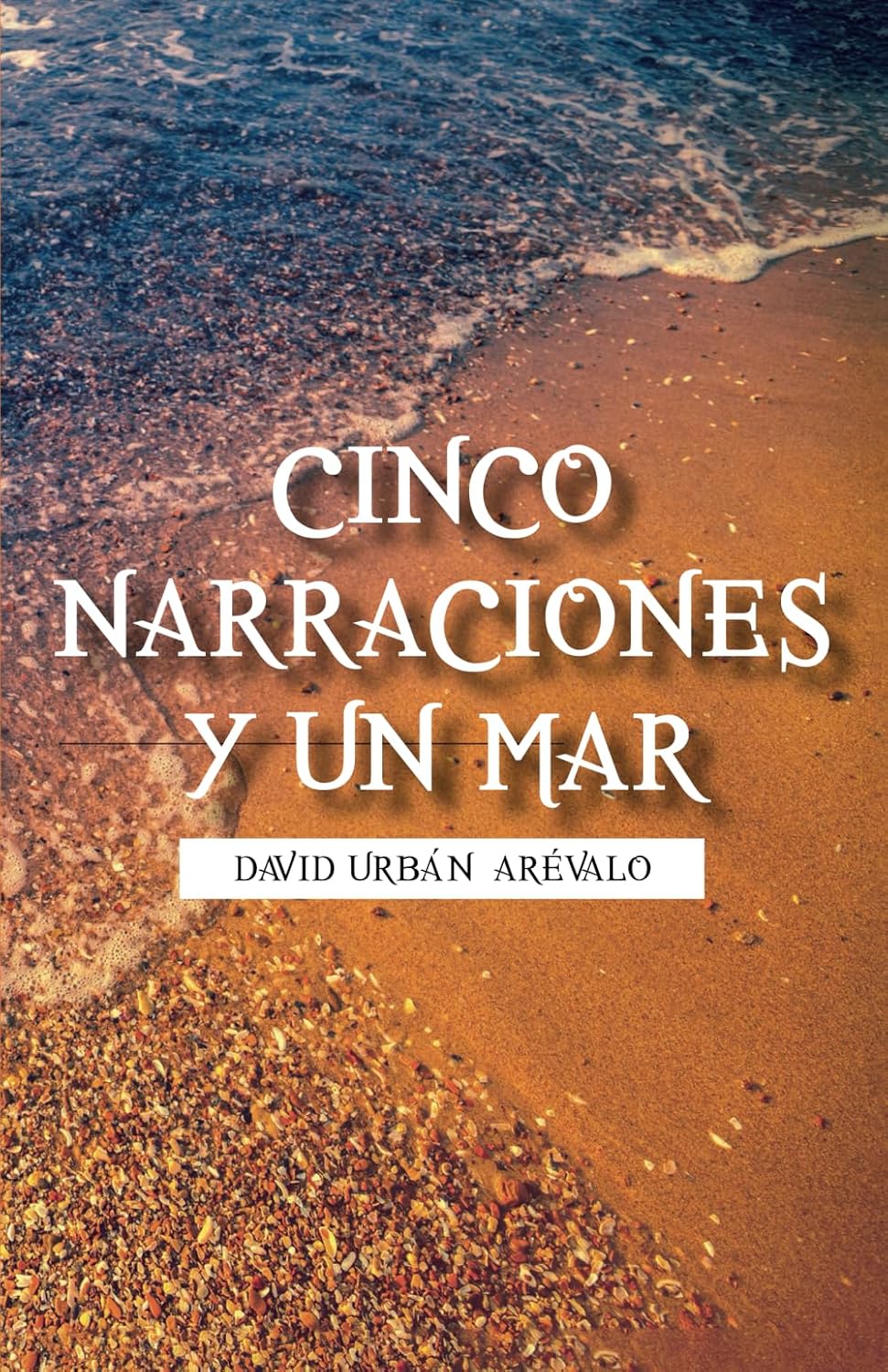 Cinco narraciones y un mar, de David Urbán Arévalo