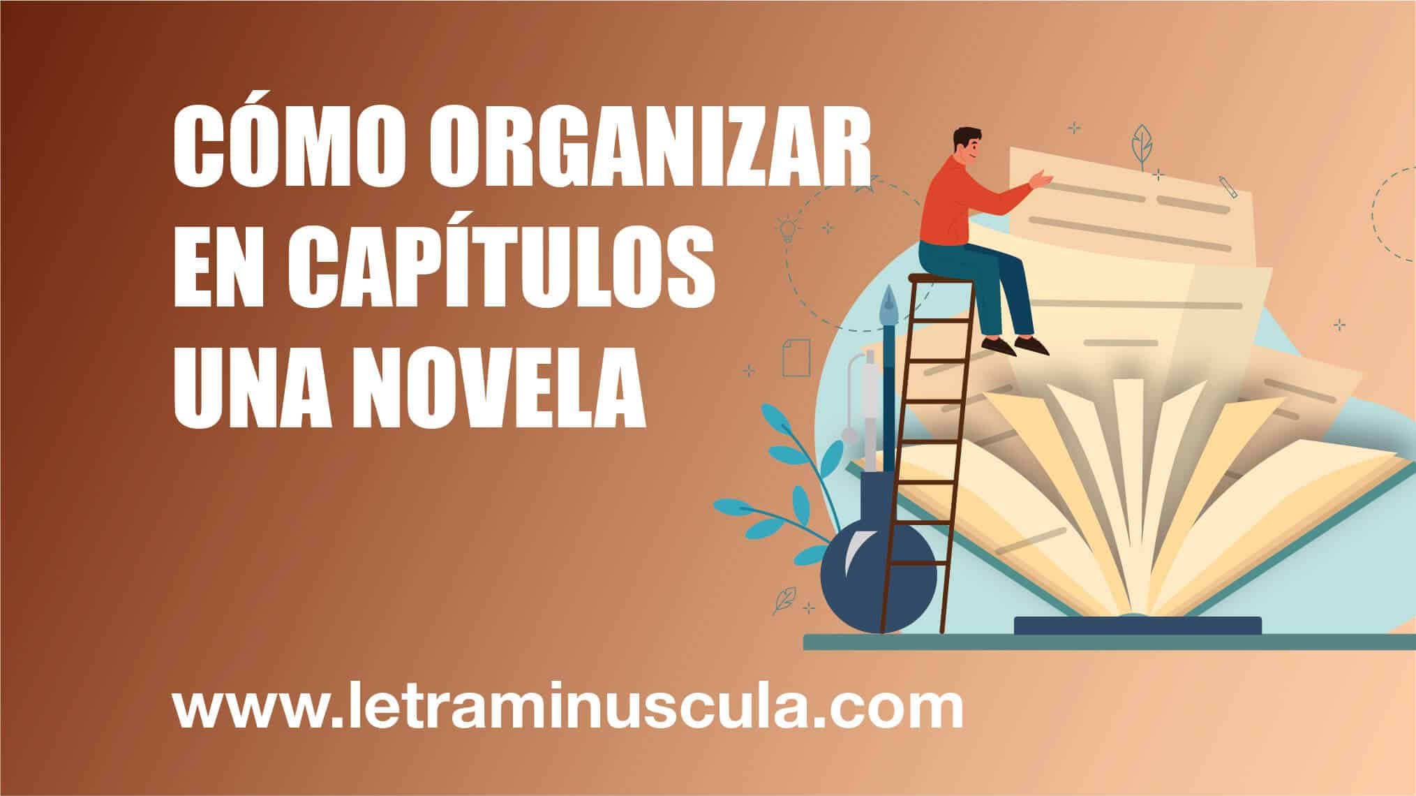 Cómo organizar en capítulos una novela