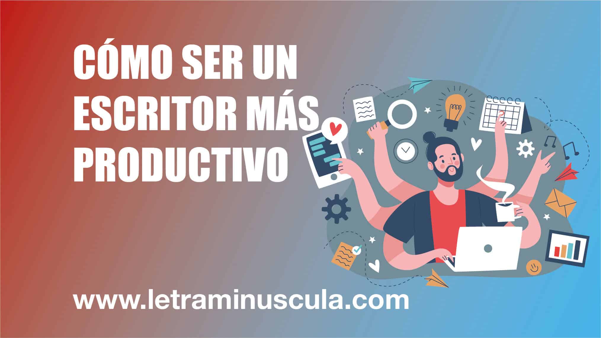 Cómo ser un escritor más productivo