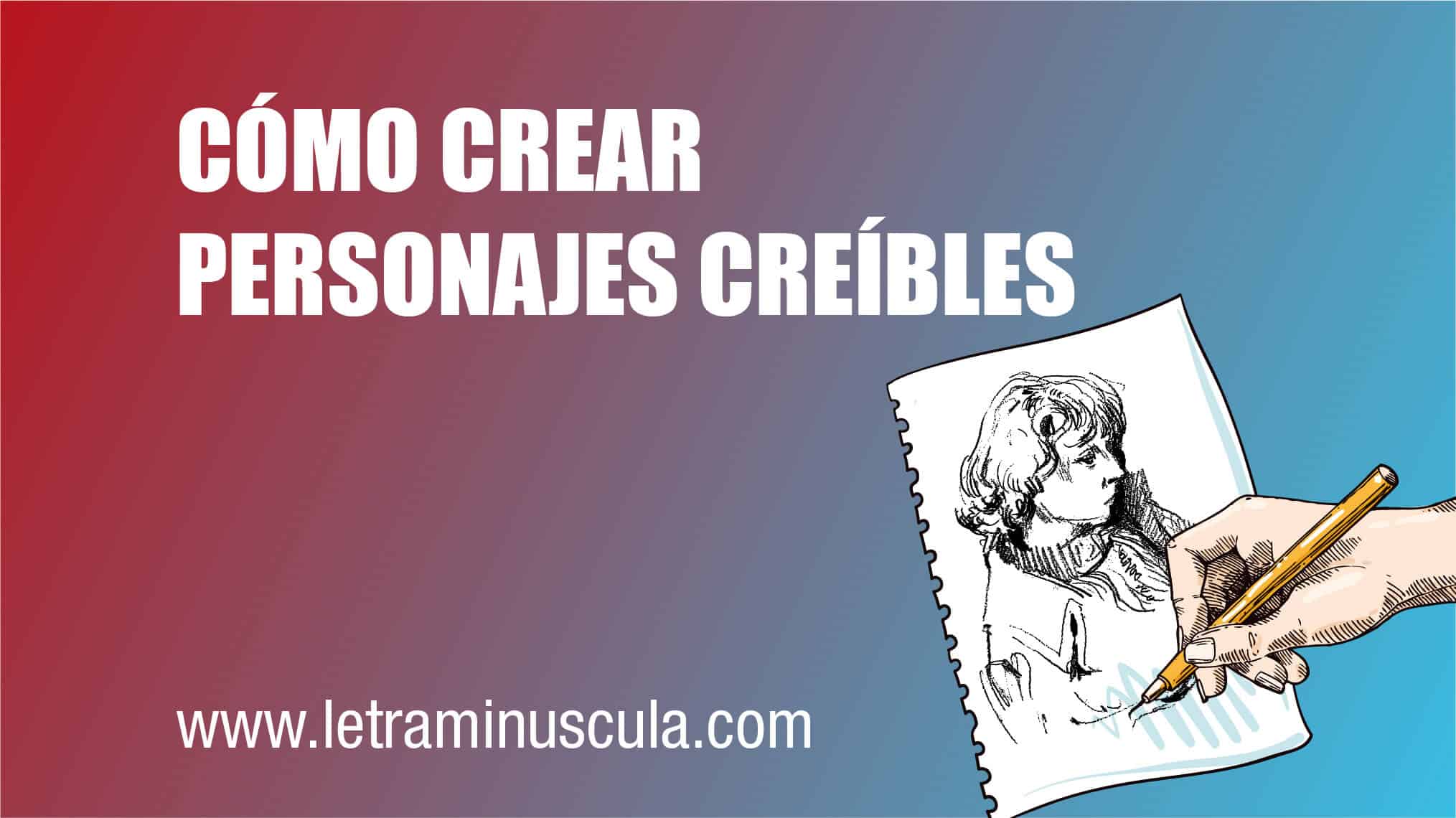 Cómo crear personajes creíbles