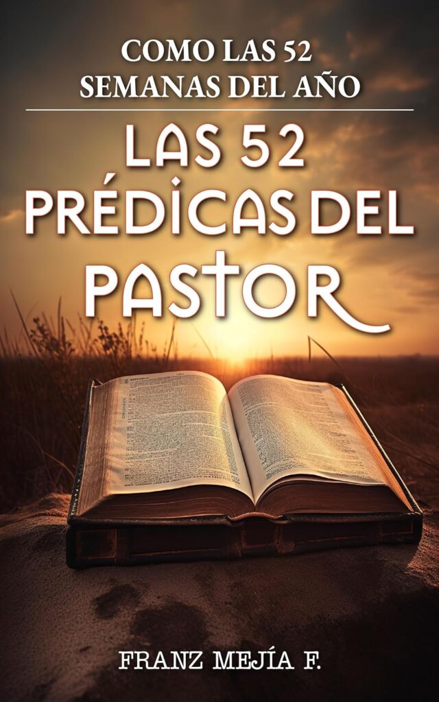 Como las 52 semanas del año. Las 52 prédicas del Pastor, de Franz Mejía F.