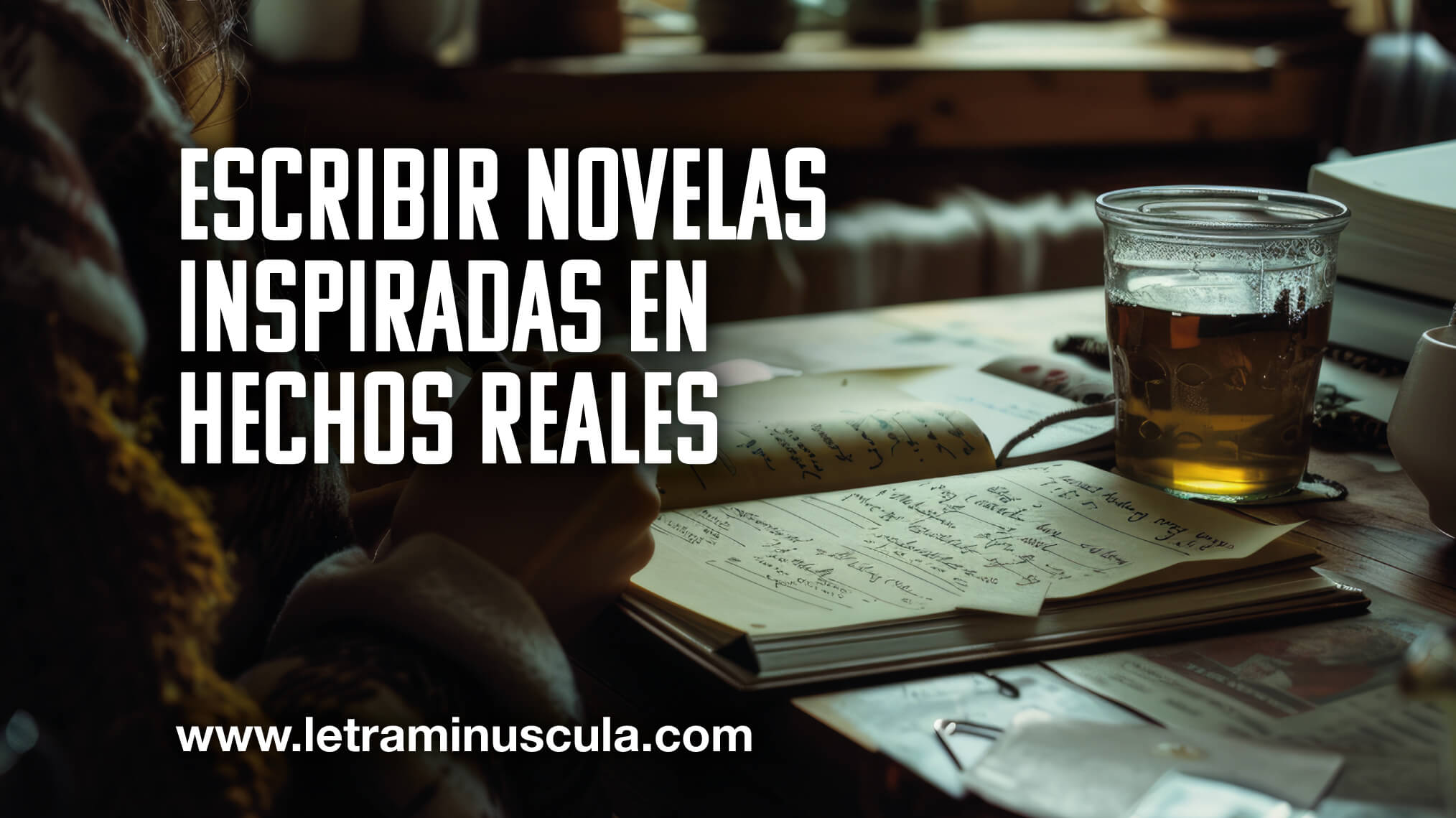 Escribir novelas inspiradas en hechos reales_MINIATURA