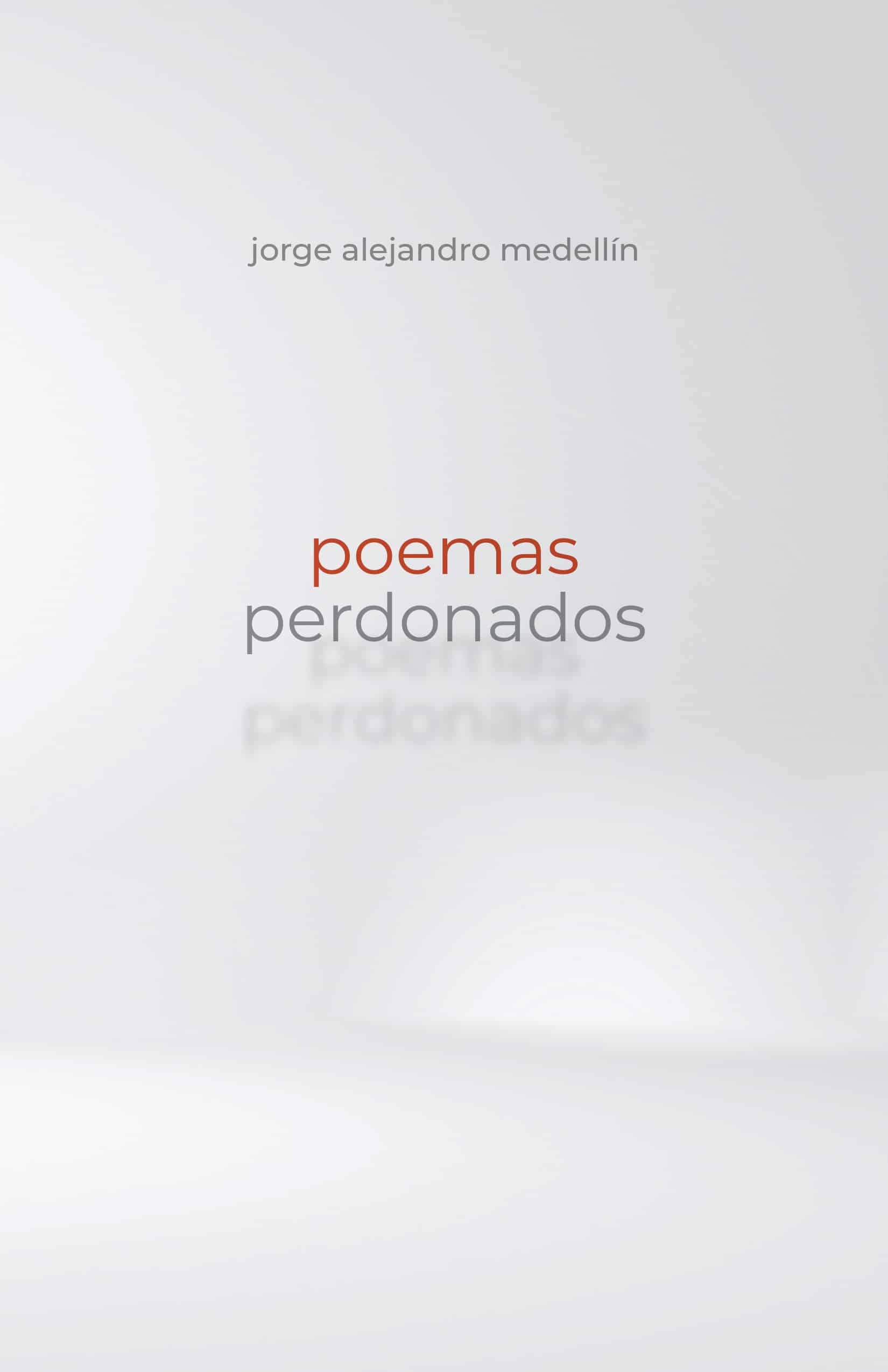 Poemas perdonados, de Jorge Alejandro Medellín