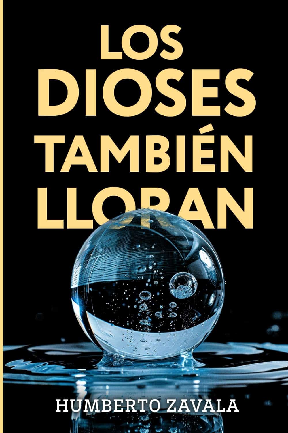 Los dioses también lloran, de Humberto Zavala