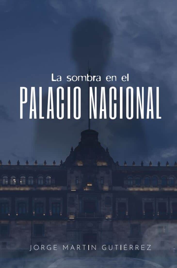 La sombra en el palacio nacional, de Jorge Martin Gutiérrez