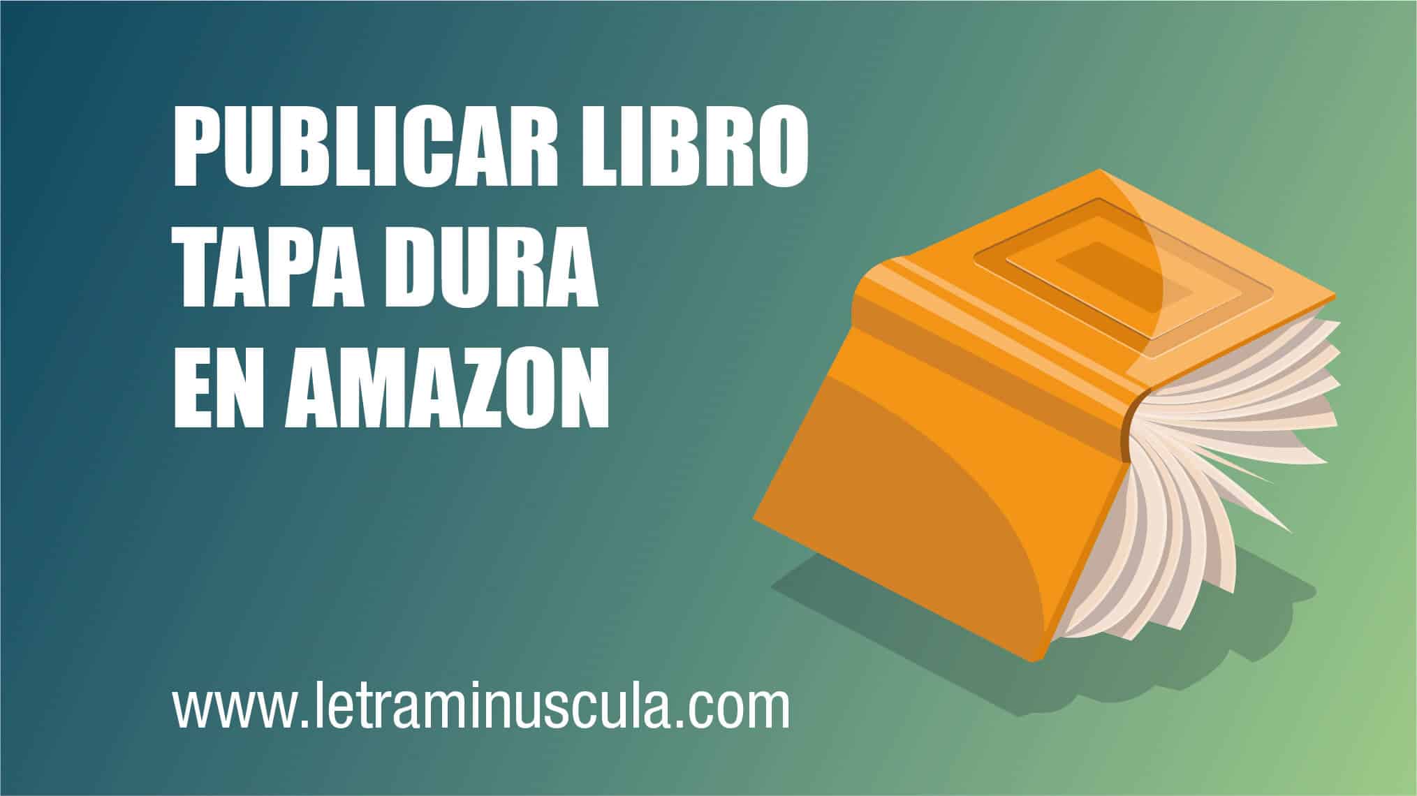 PUBLICAR UN LIBRO TAPA DURA EN AMAZON