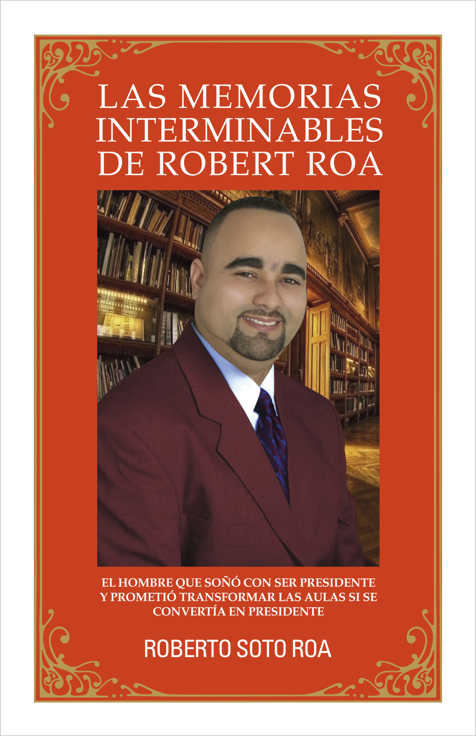 Las memorias interminables de Robert Roa, de Roberto Soto Roa