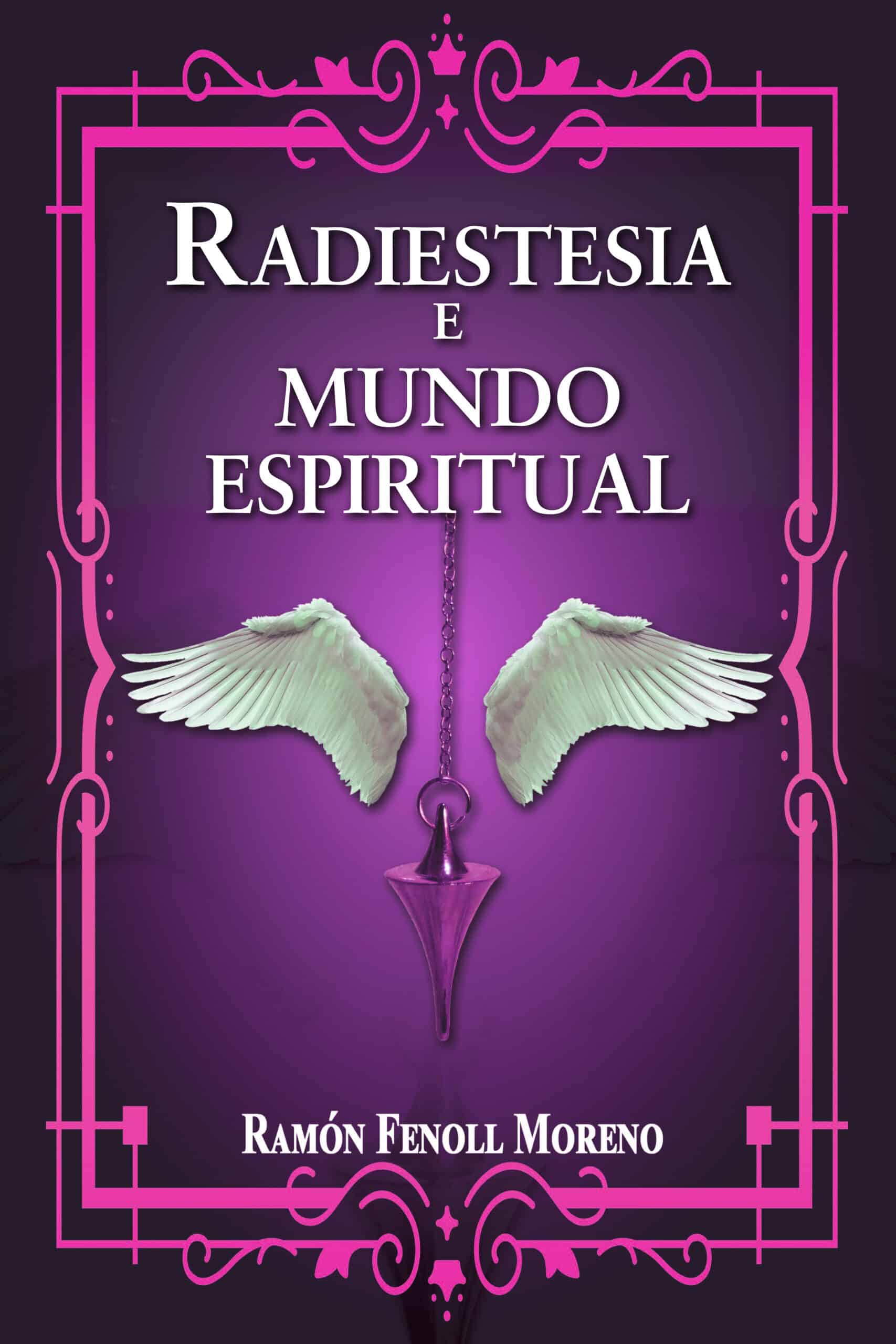Radiestesia e mundo espiritual I (primeira parte), de Ramón Fenoll