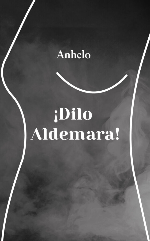 ¡Dilo Aldemara!, de Anhelo
