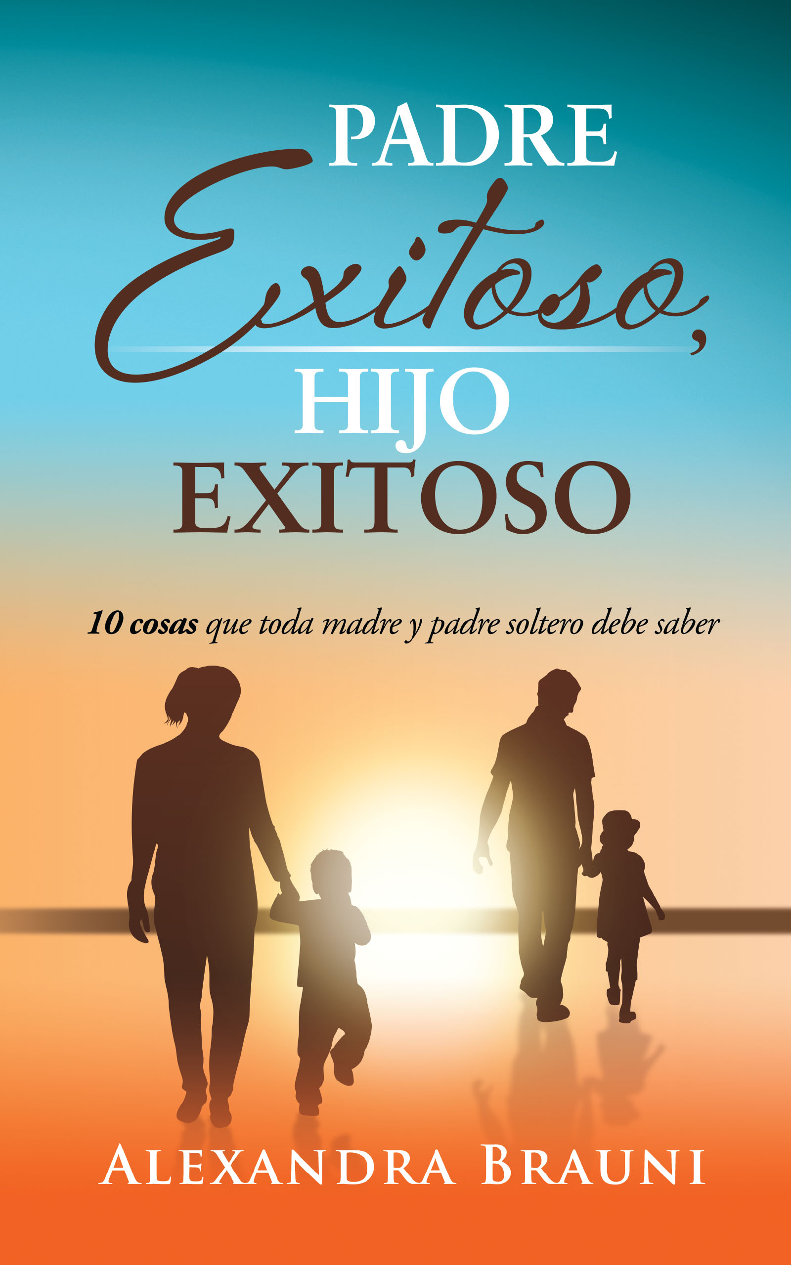 Padre exitoso, hijo exitoso, de Alexandra Brauni