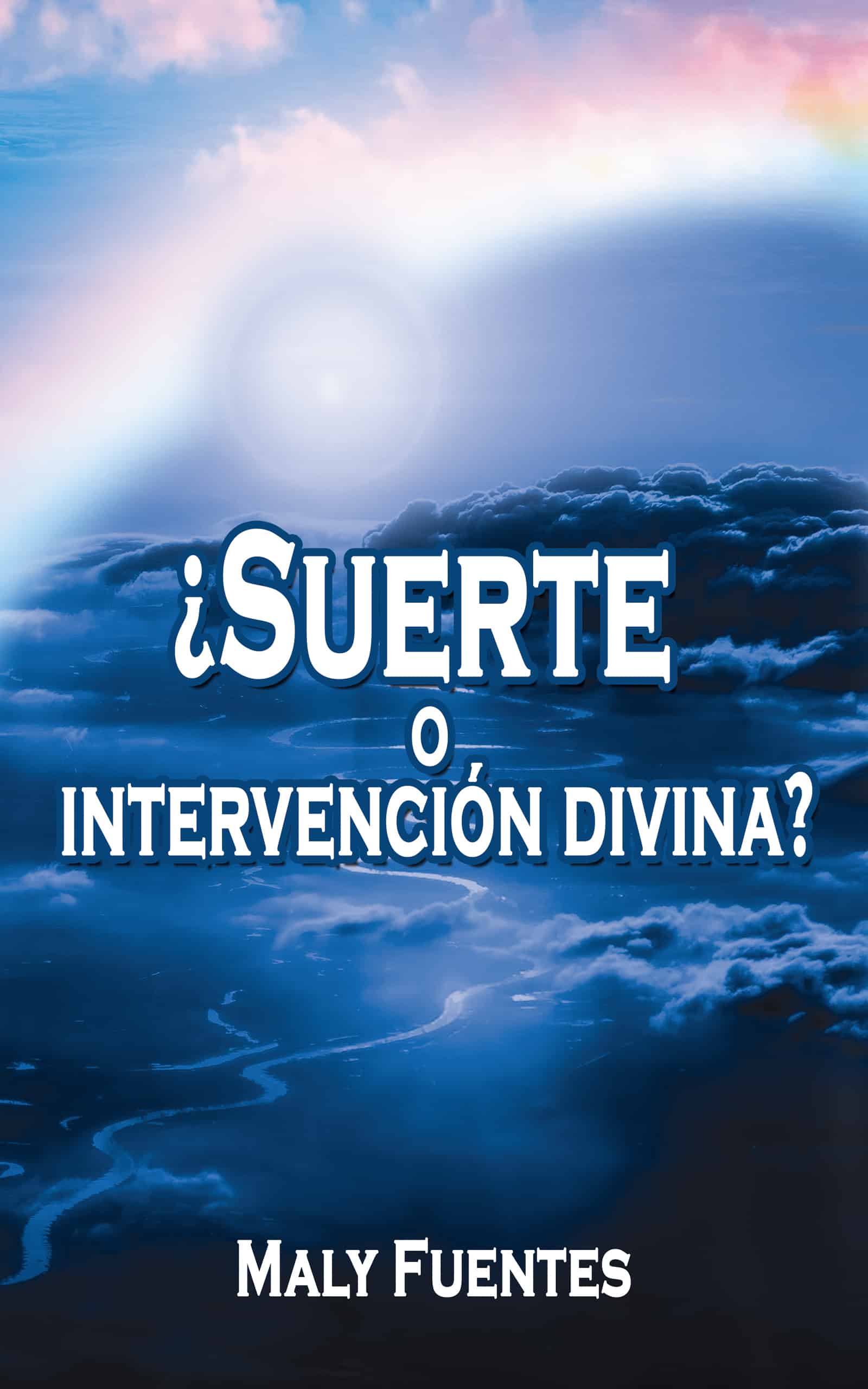 Portada EBook ¿Suerte o intervención divina? MALY FUENTES