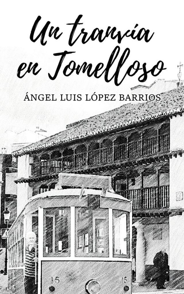 Portada EBook Un tranvía en Tomelloso ÁNGEL LUIS LÓPEZ BARRIOS