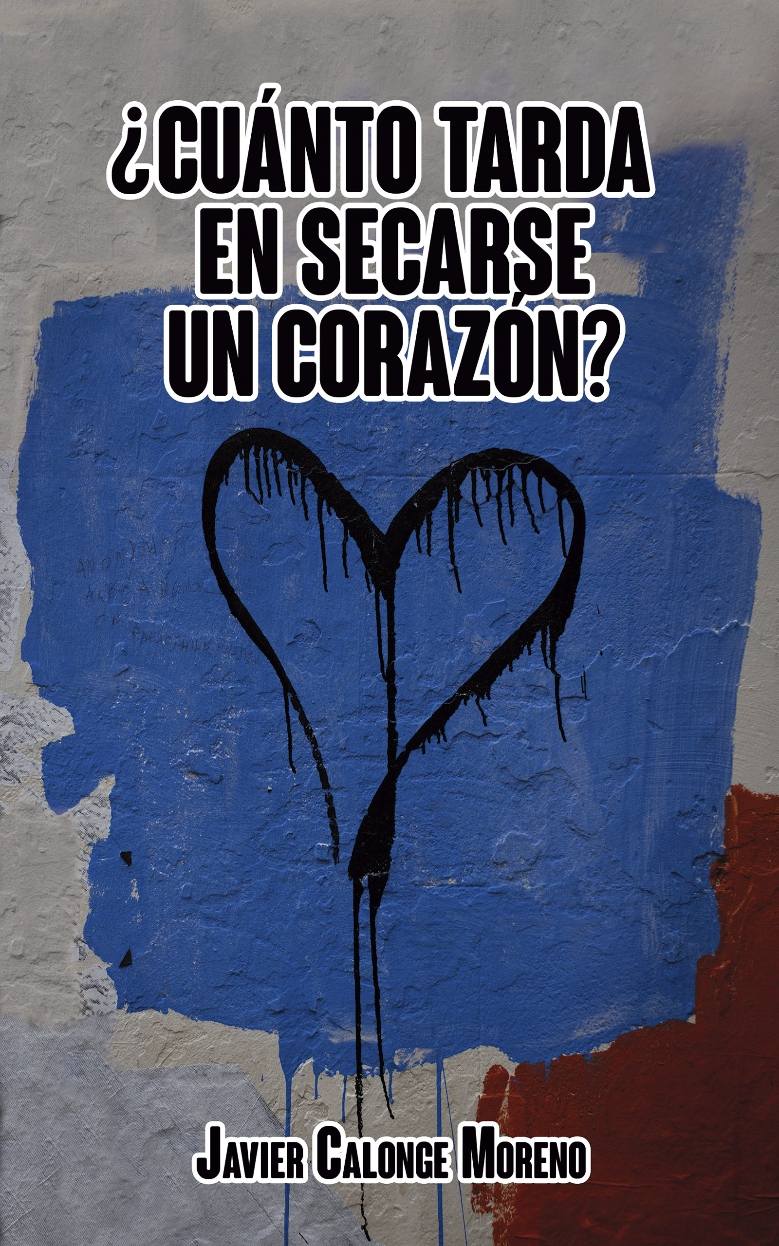 Portada EBook ¿Cuánto tarda en secarse un corazón? JAVIER CALONGE MORENO