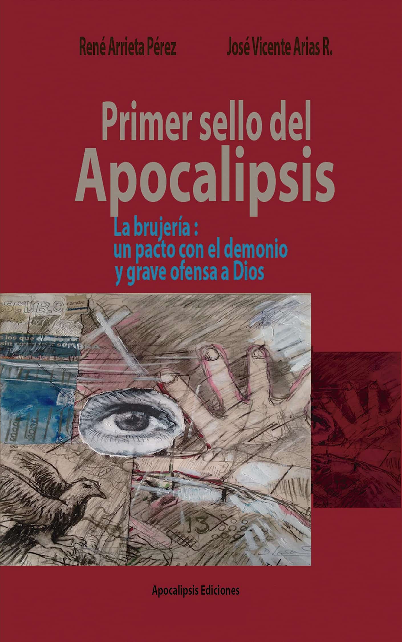 Primer sello del Apocalipsis RENÉ ARRIETA PÉREZ Y JOSÉ VICENTE ARIAS R.