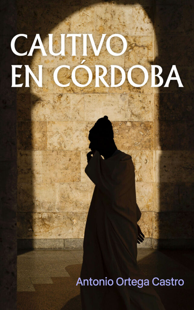 Cautivo en Córdoba, de Antonio Ortega Castro