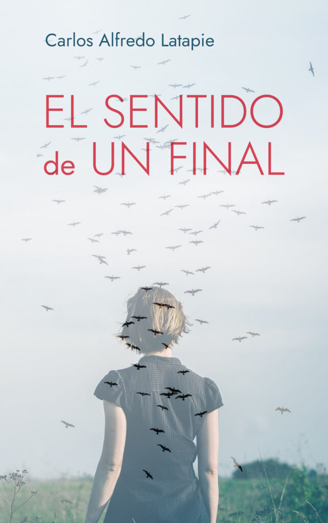 El sentido de un final, de Carlos Alfredo Latapie