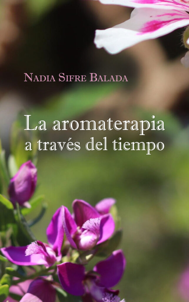 La aromaterapia a través del tiempo, de Nadia Sifre Balada