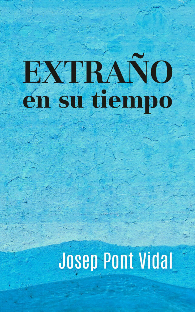 Extraño en su tiempo, de Josep Pont Vidal