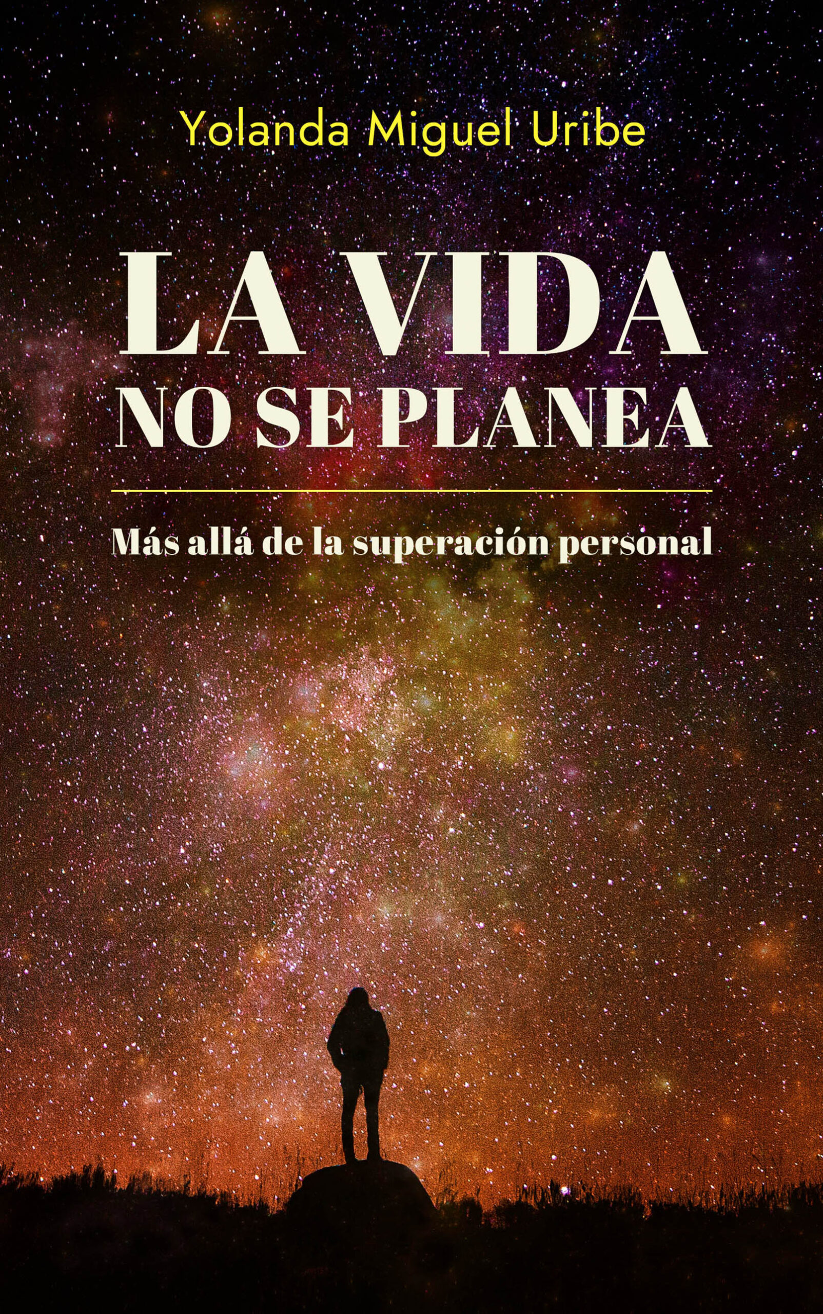 La vida no se planea, de Yolanda Miguel Uribe