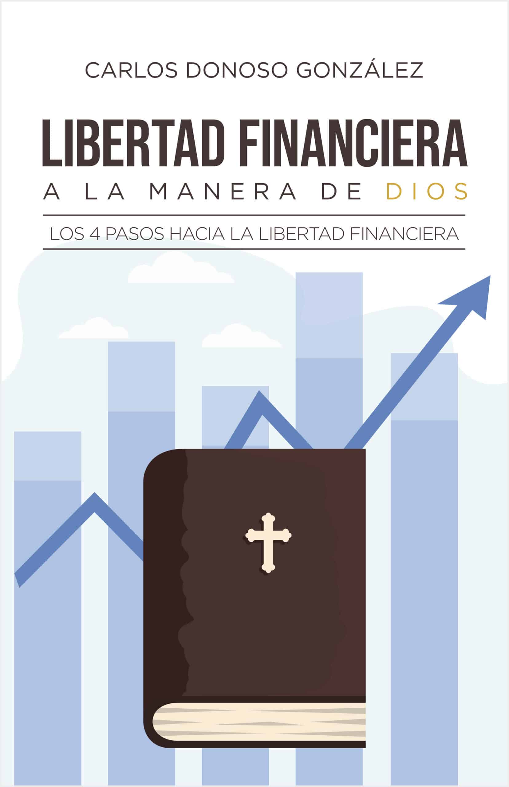 Libertad financiera a la manera de Dios, de Carlos Donoso González