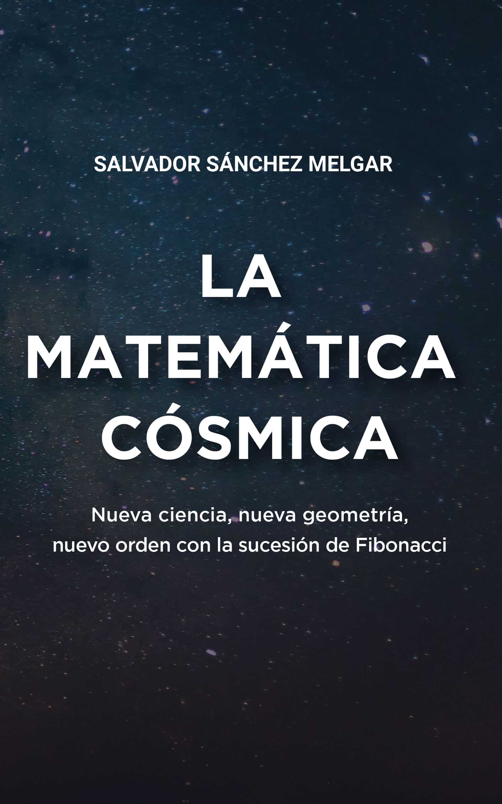 La matemática cósmica, de Salvador Sánchez Melgar