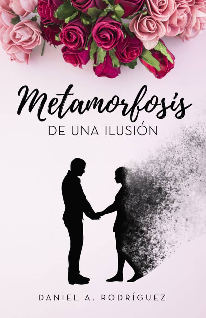 Metamorfosis de una ilusión, de Daniel A. Rodríguez