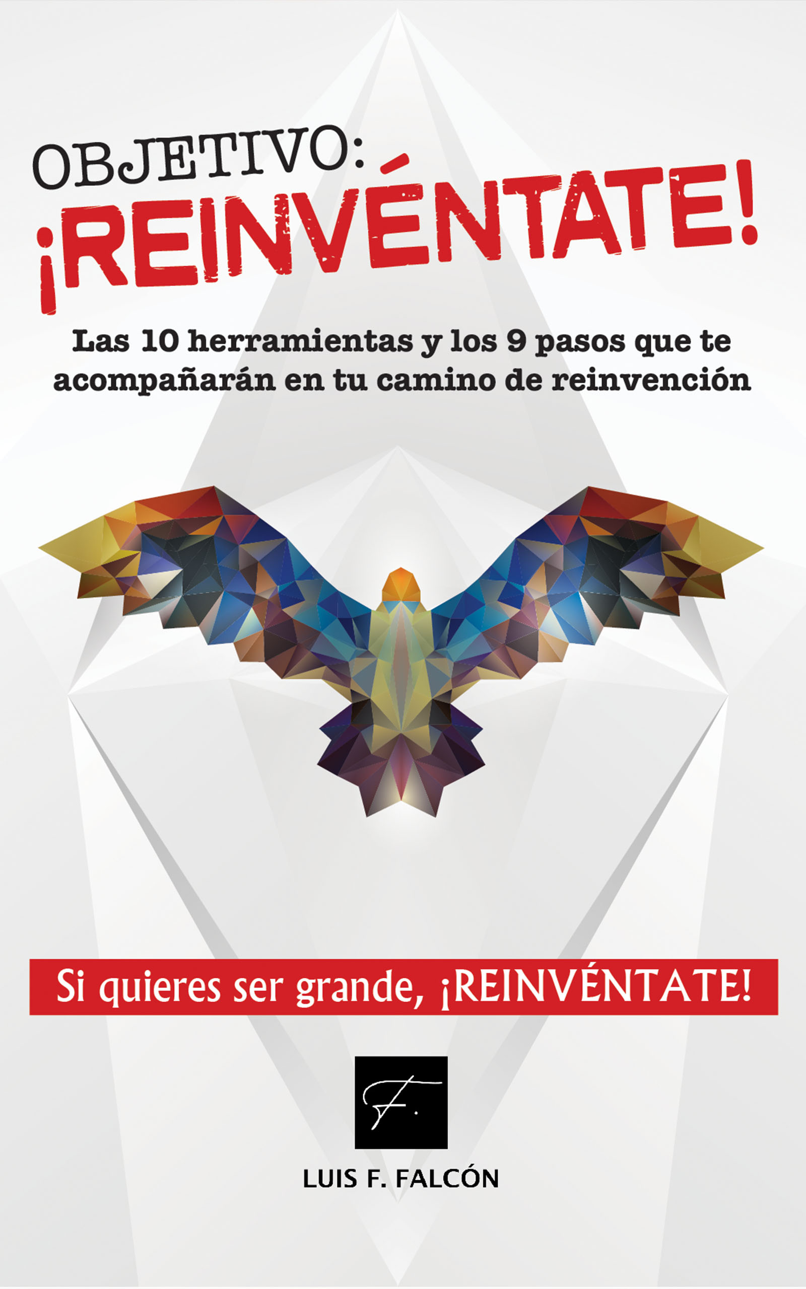 Objetivo: ¡reinvéntate!, de Luis F. Falcón