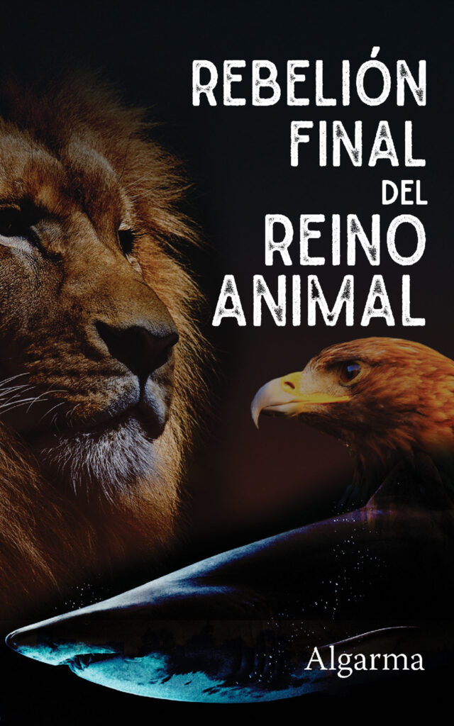 Rebelión final del Reino Animal, de Algarma