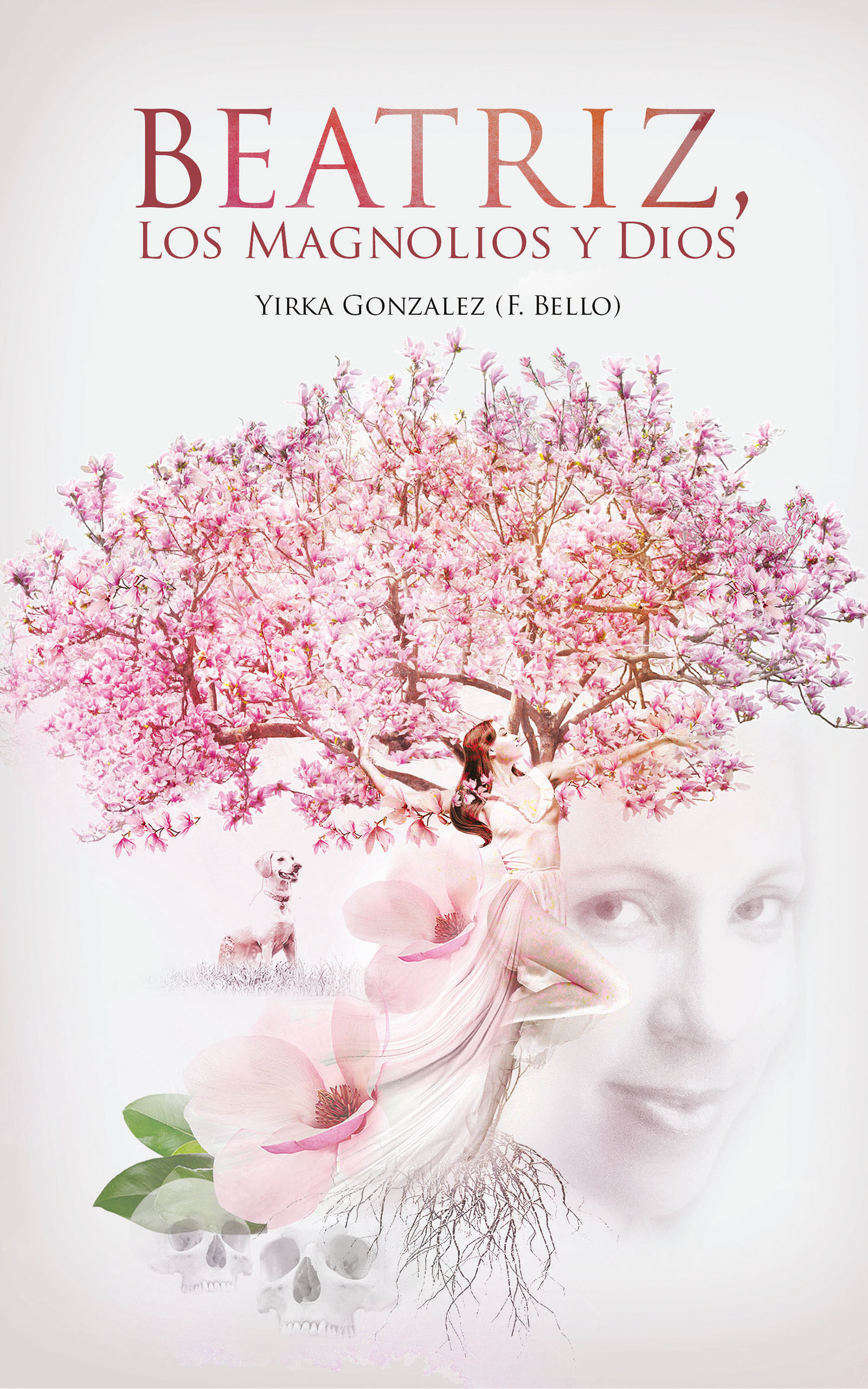 Beatriz, los magnolios y Dios, de Yirka Gonzalez (F.Bello)