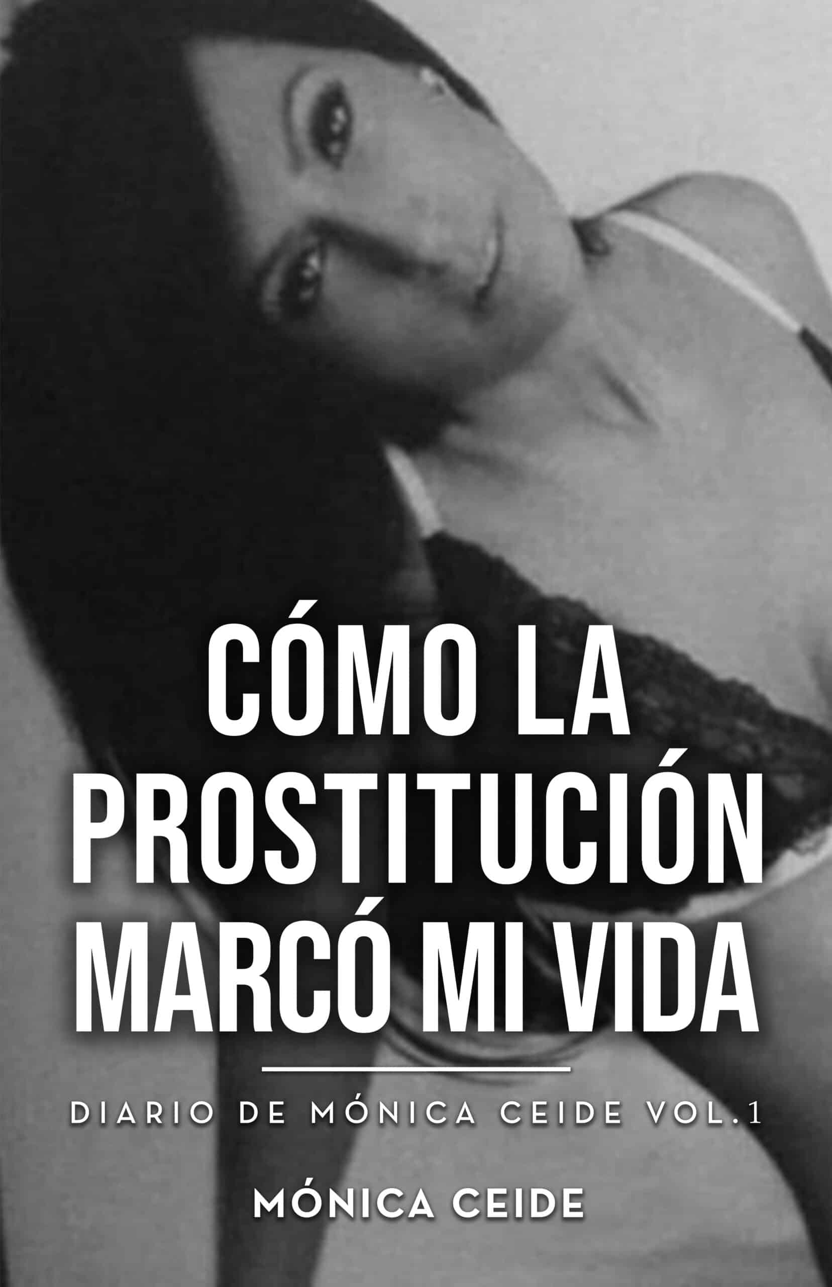 Cómo la prostitución marcó mi vida, de Mónica Ceide