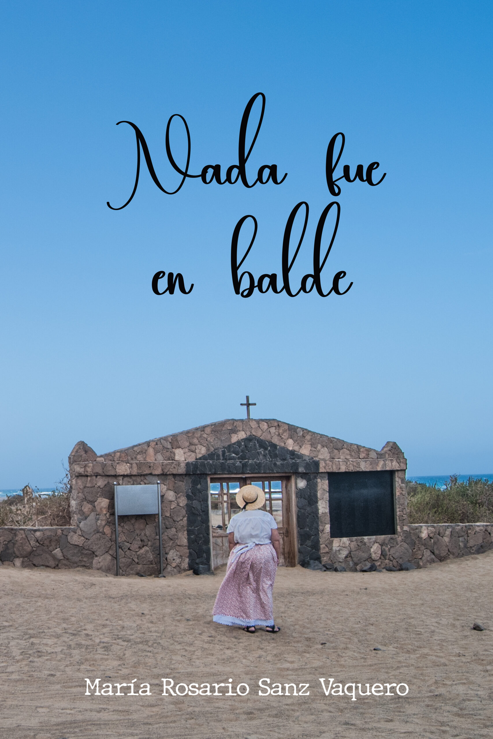 Nada fue en balde, de Maria Rosario Sanz Vaquero