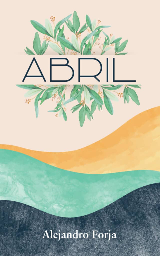 Abril: Poemario, de Alejandro Forja