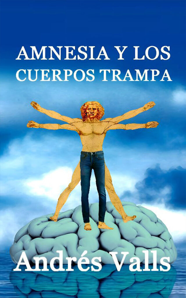 Amnesia y los cuerpos trampa, de Andrés Valls