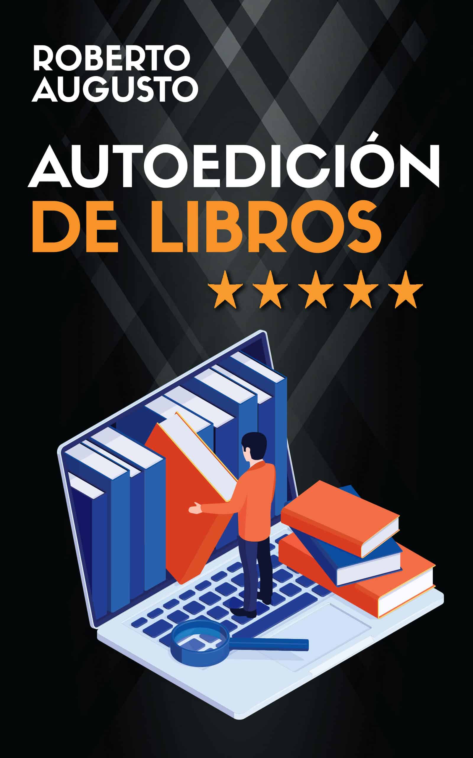 Libro AUTOEDICIÓN DE LIBROS Roberto Augusto