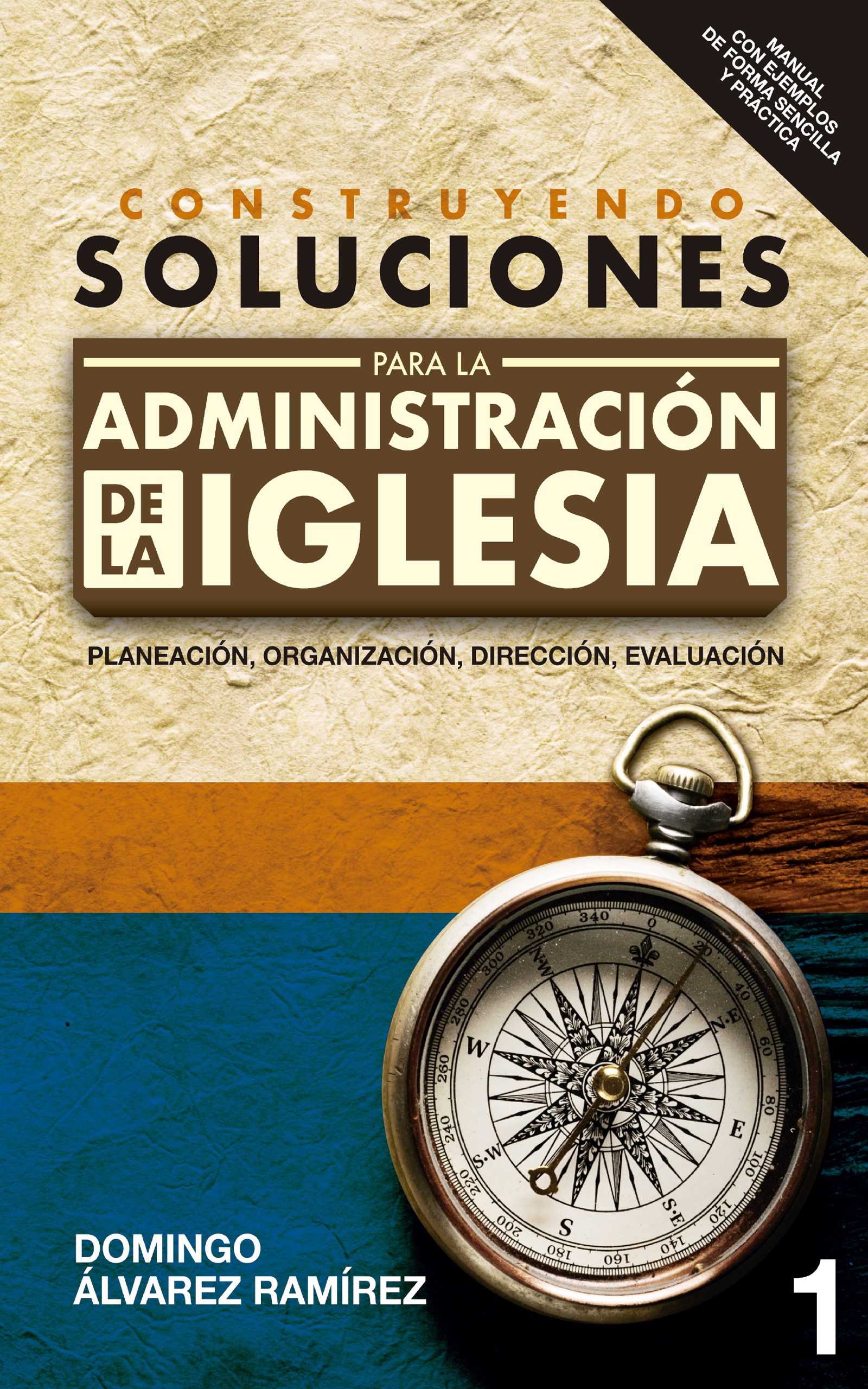 Construyendo soluciones para la administración de la Iglesia, de Domingo Álvarez