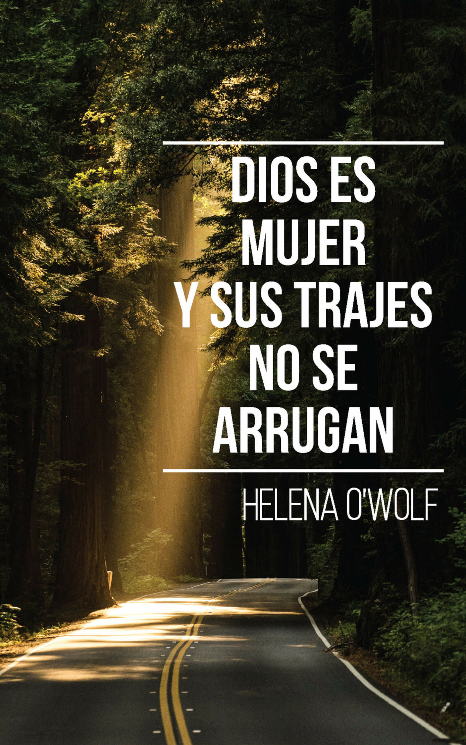 Dios es mujer y sus trajes no se arrugan, de Helena O’Wolf