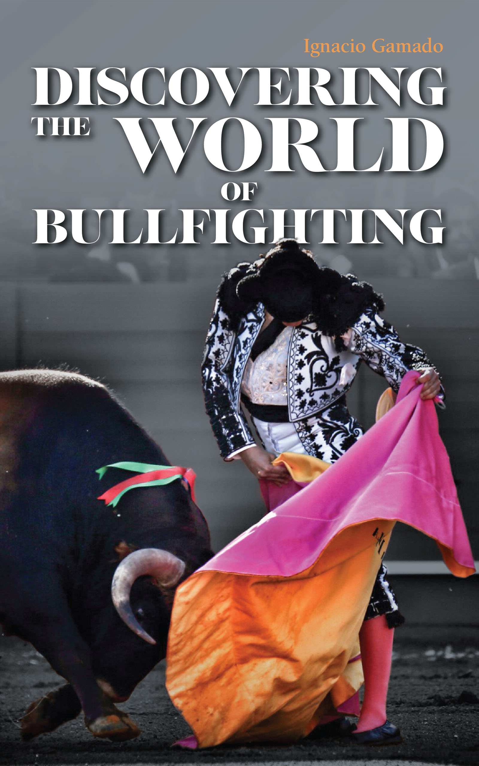 Discovering the world of bullfighting, de Ignacio Gamado