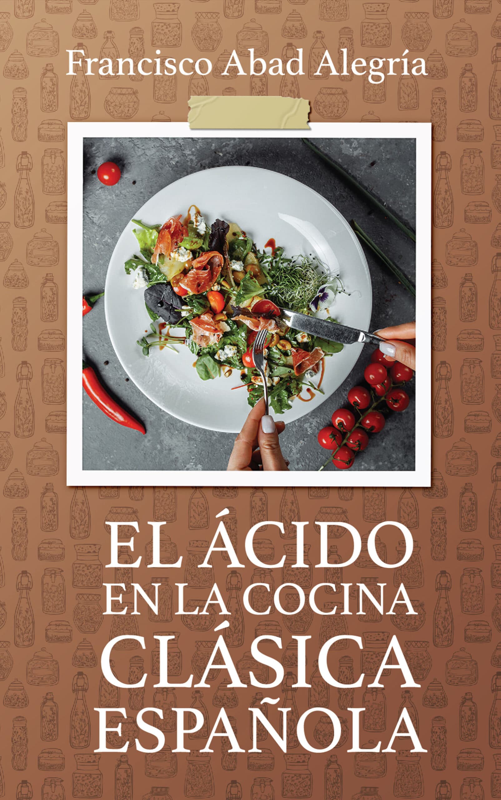 El ácido en la cocina española, de Francisco Abad Alegría