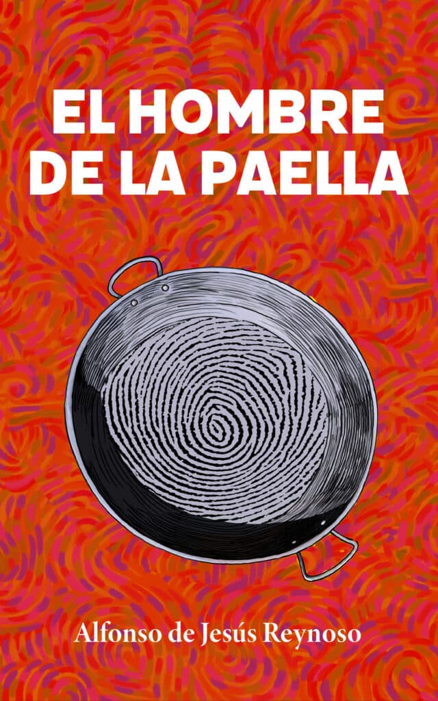 El Hombre de la Paella, de Alfonso de Jesús Reynoso