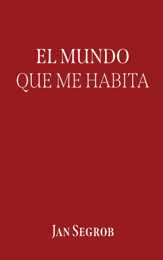 El mundo que me habita, de Jan Segrob