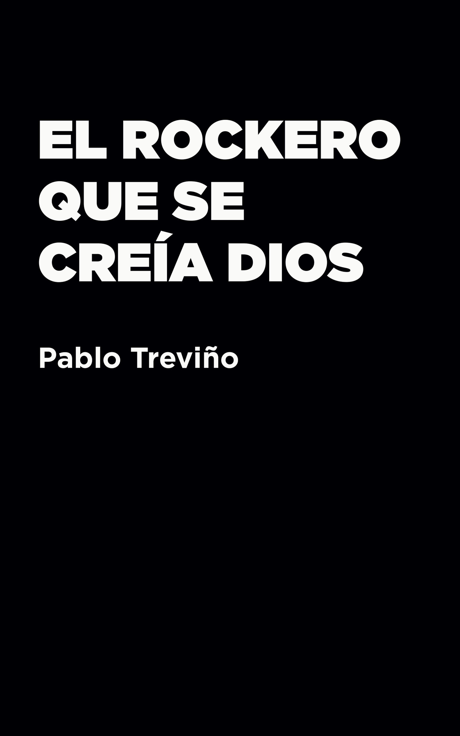 El rockero que se creía Dios, de Pablo Treviño