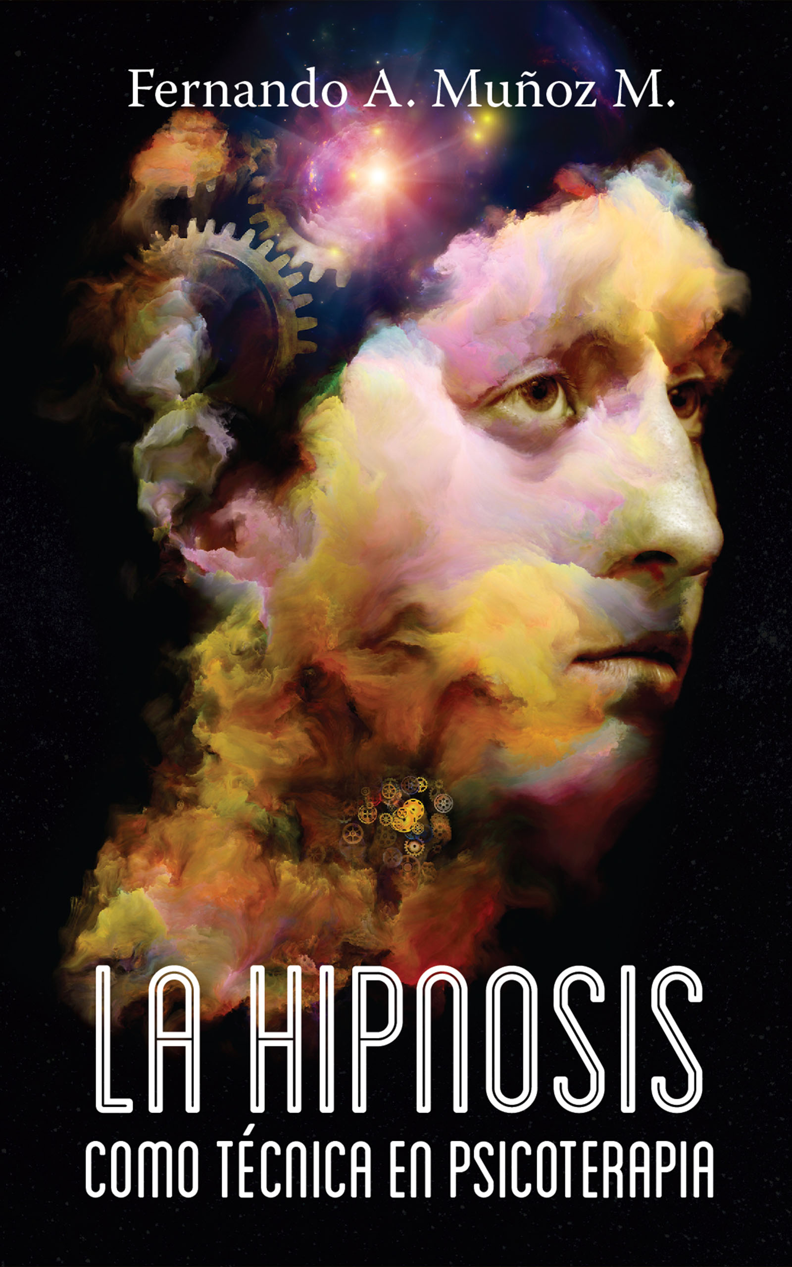 La hipnosis como técnica en psicoterapia, de Fernando A. Muñoz M.