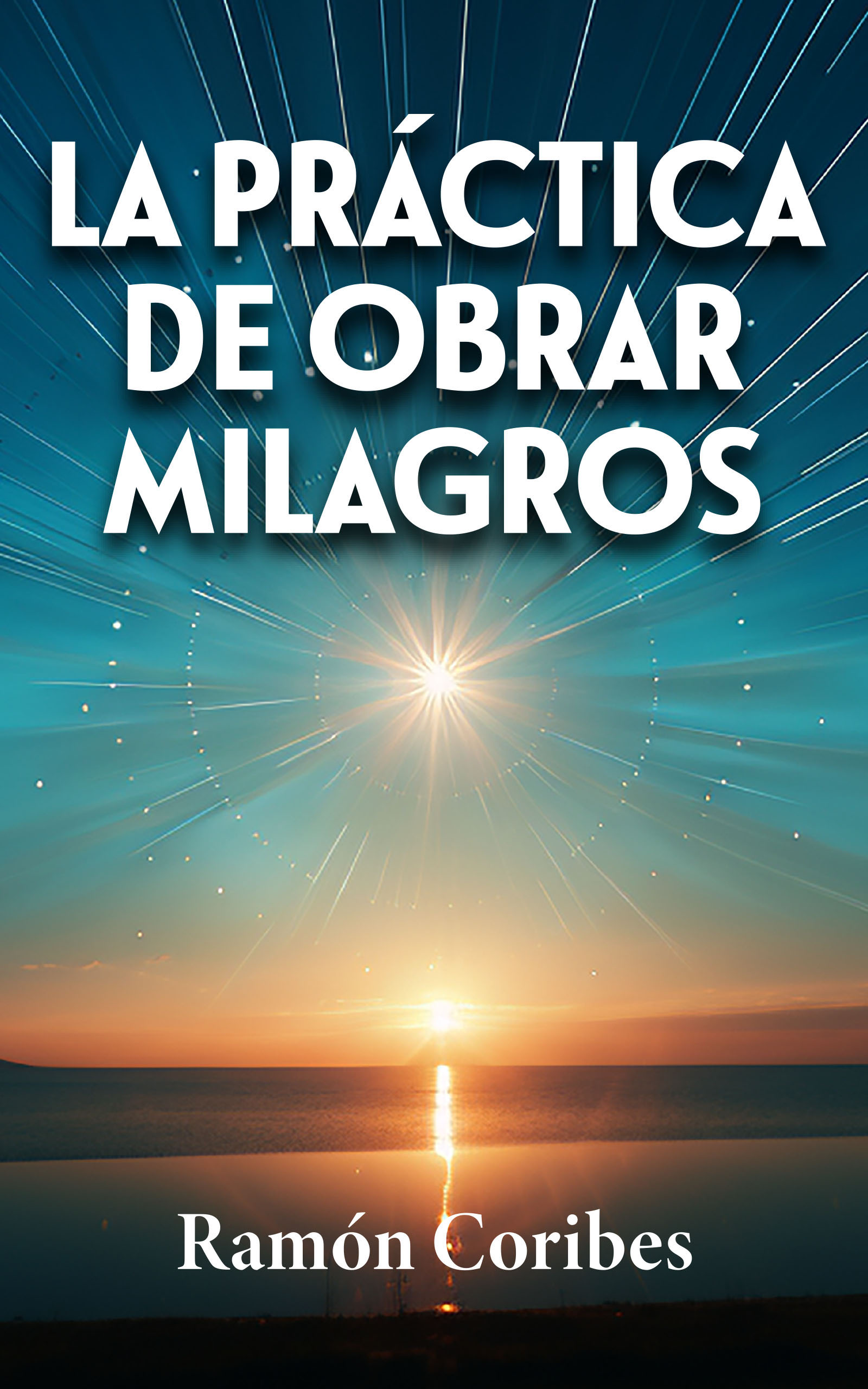 La práctica de obrar milagros, de Ramón Coribes